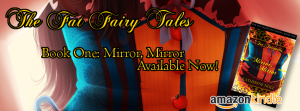 The Fat Fairy Tales Book One: Mirror Available Now 