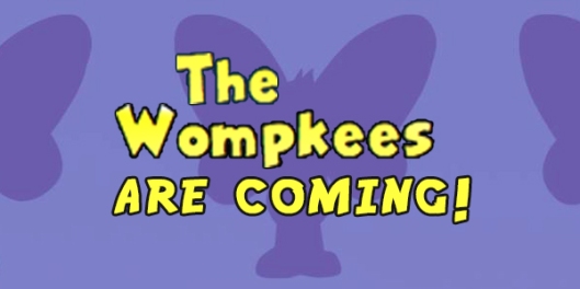 The Wompkees are Coming